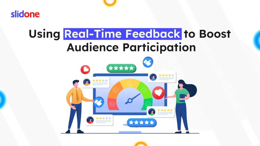 How to Use Real-Time Feedback to Engage Your Audience?